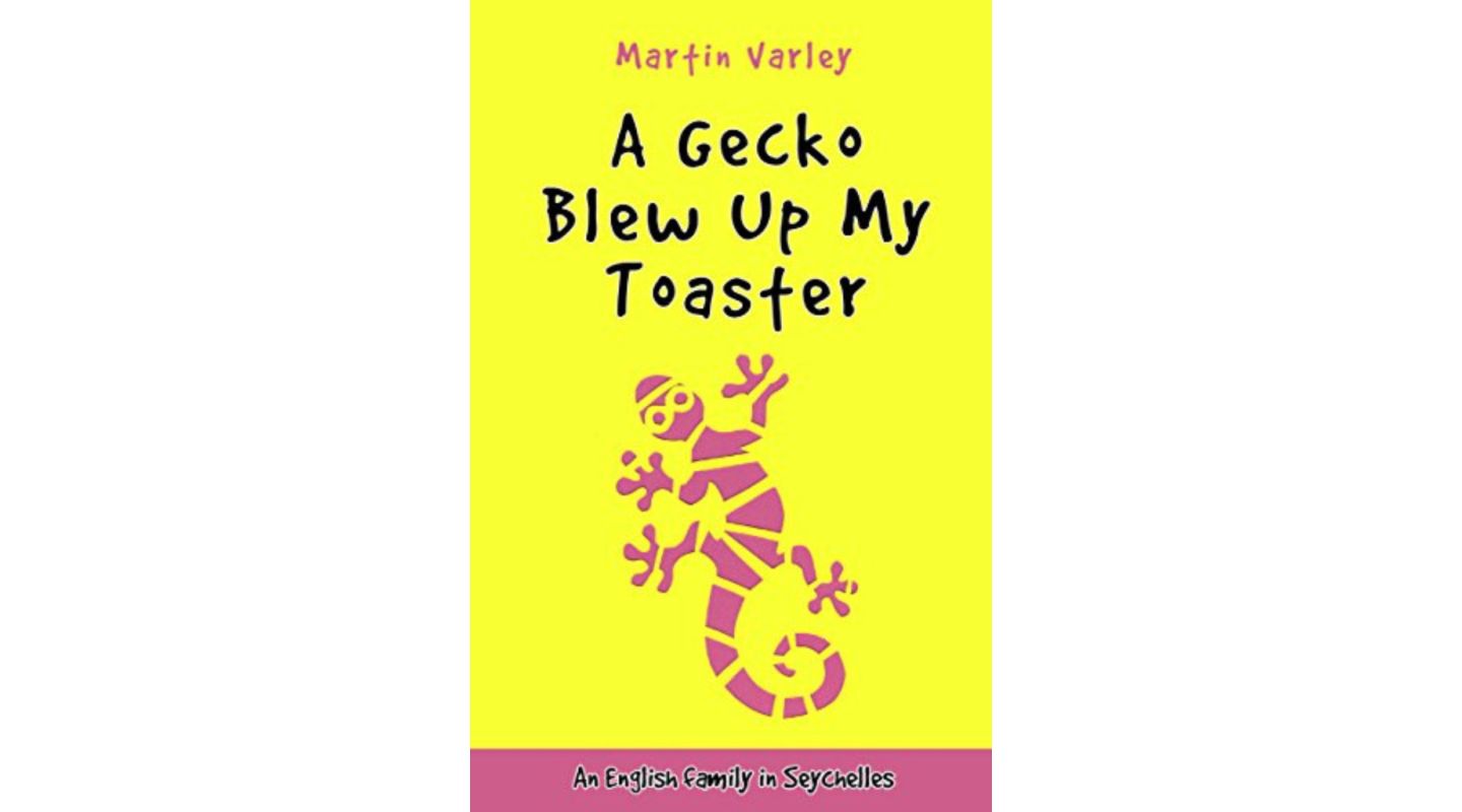 A Gecko Blew Up My Toaster by Martin Varley